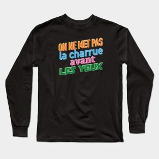 La charrue avant les yeux Long Sleeve T-Shirt